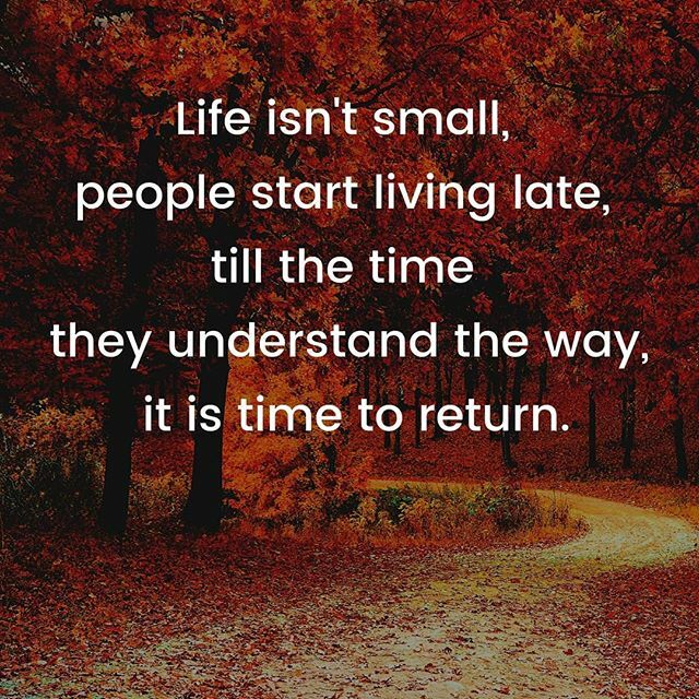 Life isn't small, people start living late, till the time they understand the way, it is time to return.
.
.
.
.
#lifequotes #life #small #late #live #death #destiny #quites #quotestoinspire #motivational #motivate #motivation #quote #quotetags #instagram ift.tt/2oBxniP