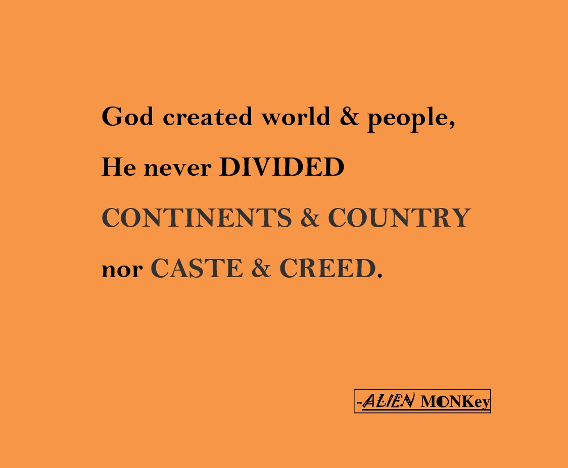 TheALIENMONKey1's tweet photo. God created world &amp; people,
He never DIVIDED 
CONTINENTS &amp; COUNTRY
nor CASTE &amp; CREED.

AlienMONKey [0:50]

#god #country #lovebeyondbarriers #unite #breakwalls https://t.co/Ijm2XXalsv