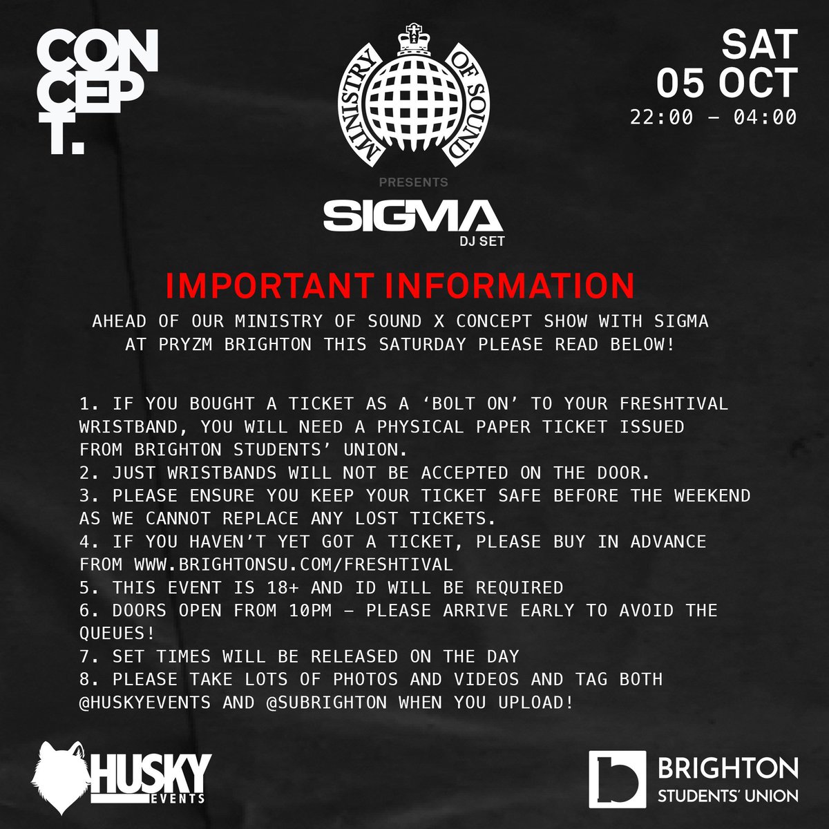 HuskyEvents's tweet image. IMPORTANT INFORMATION - THIS SATURDAY

This Saturday is our @ministryofsound x Concept. show with @sigmahq!
Please ensure you read all the below information to avoid any errors on the night.

Not got a ticket yet? They're selling fast!
Buy: brightonsu.com/freshtival