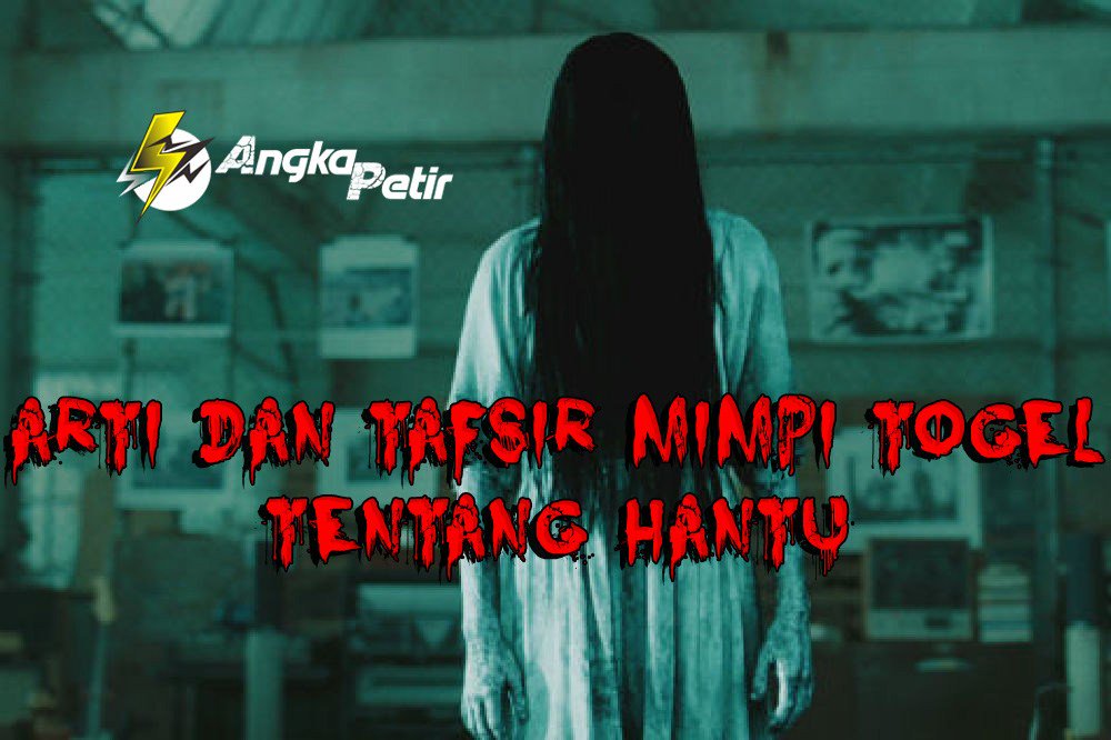 ANGKA PETIR on Twitter: "Arti Dan Tafsir Mimpi Togel Tentang Hantu