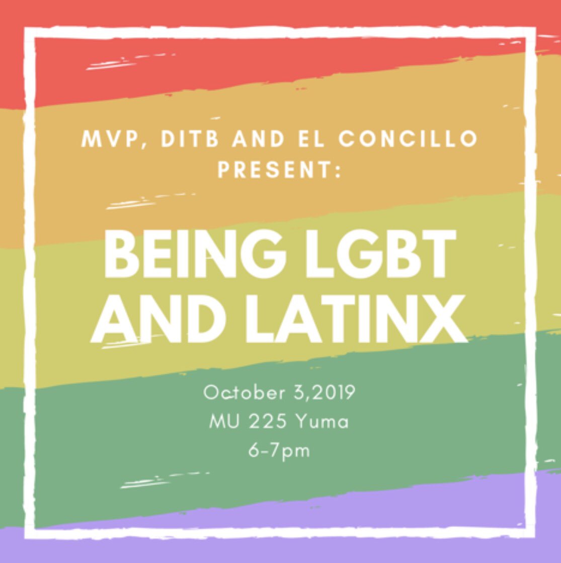DITBASU's tweet photo. Being LGBT is nothing simple in a Latinx community, from discrimination to being shunned, many have found themselves wondering why? October 3rd, 2019 from 6-7pm in the Memorial Union Room #225 Yuma. @SunDevilMVP https://t.co/Vx0S4Rc0yw