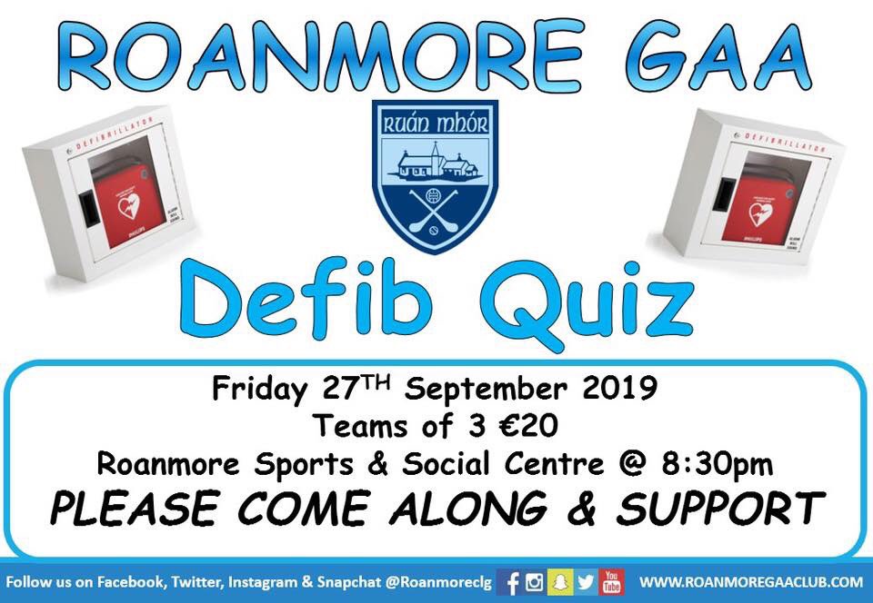 Roanmore GAA Defib Quiz. Test your knowledge next Friday 27th September at 8:30pm .Teams of 3 €20. Please come along and support sure to be a great nights entertainment.