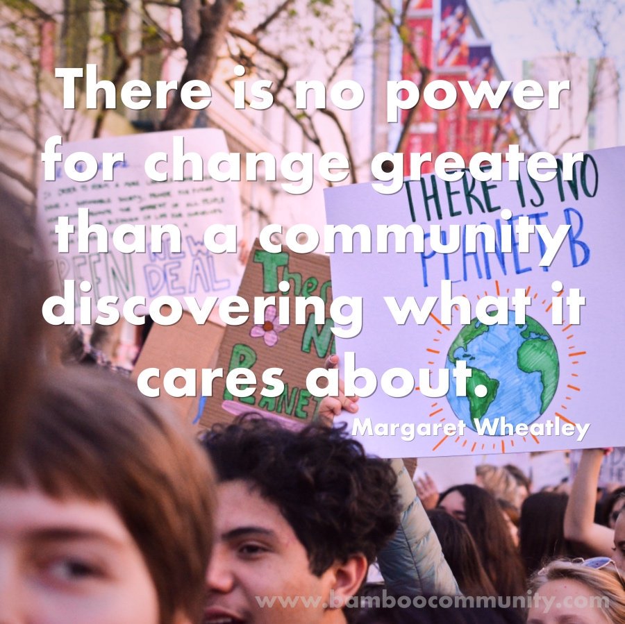 bamboo_tweet's tweet photo. What do you deeply care about? How can you connect with others to affect positive change?

#bamboocommunity #margaretwheatley #weeklyquote #change #community #peoplepower #F4F #solidarity #contemplation https://t.co/ncgmwt8Bqz