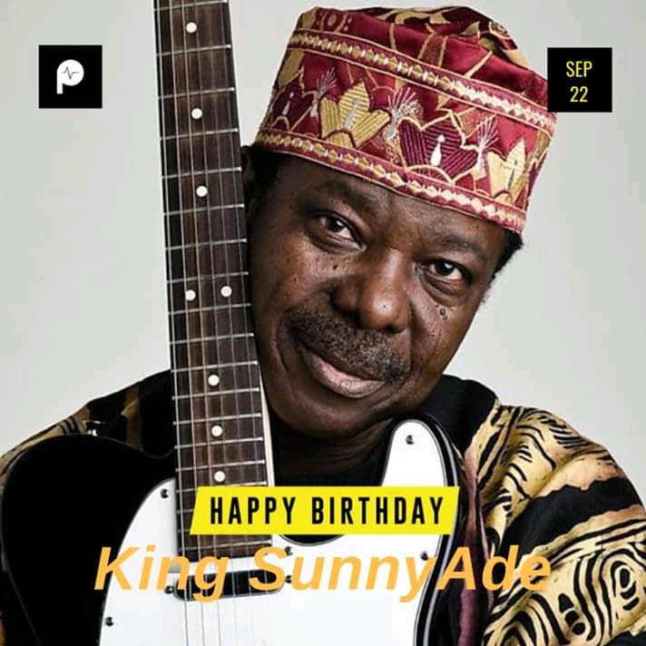 Happy Birthday King Sunny Ade..
Jahbless 