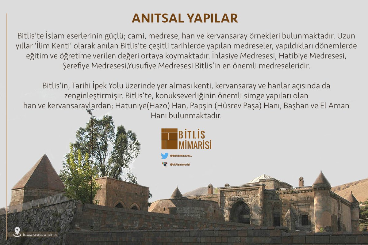 Uzun yıllar 'ilim kenti' olarak anılan Bitlis'te çeşitli tarihlerde yapılan medreseler, yapıldıkları dönemlerde eğitim ve öğretime verilen değeri ortaya koymaktadır.İhlasiye Medresesi,Hatibiye Medresesi,Şerefiye Medresesi,Yusufiye Medresesi Bitlis'in en önemli medreseleridir.
...