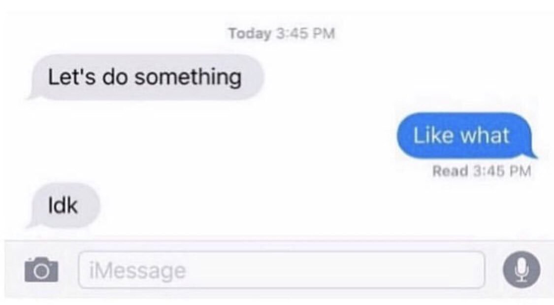 Me and my friends making plans be like