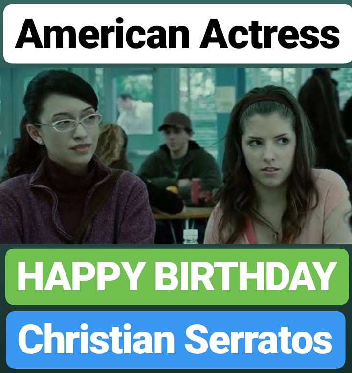 HAPPY BIRTHDAY 
Christian Serratos 