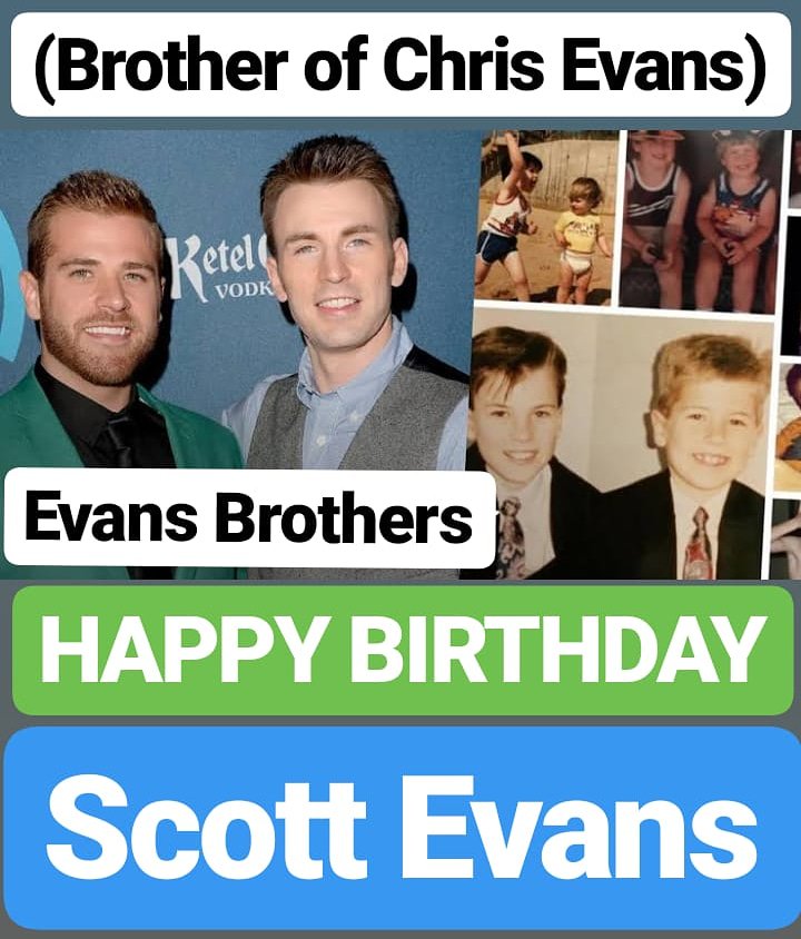 HAPPY BIRTHDAY 
Scott Evans (BROTHER OF CHRIS EVANS) 