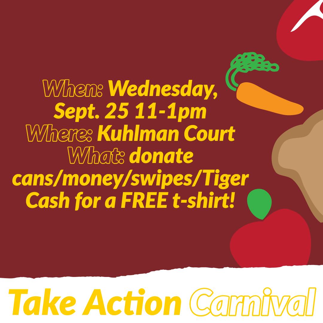 We'll see you Wednesday, Tigers! From 11-1pm, join us at the Take Action Carnival and donate cans, money, swipes or Tiger Cash for a FREE shirt. This is our biggest fundraiser of the year so show up and fight Tiger, fight Hunger! #TigerPantryCares
