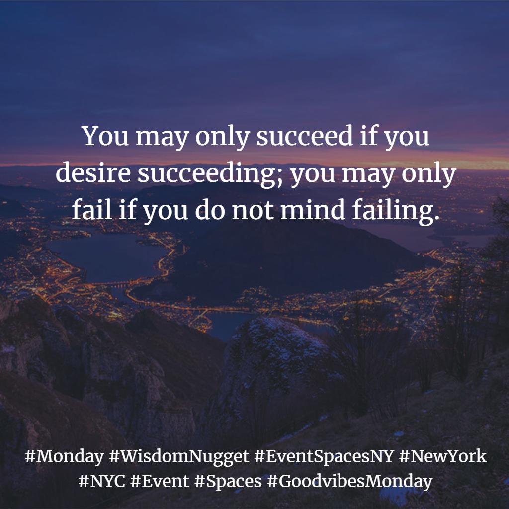 eventspacesny's tweet photo. "You may only succeed if you desire succeeding; you may only fail if you do not mind failing." - Philippos 😀
#Monday #WisdomNugget #EventSpacesNY #NewYork #NYC #Event #Spaces #GoodvibesMonday https://t.co/egUx95OHDY