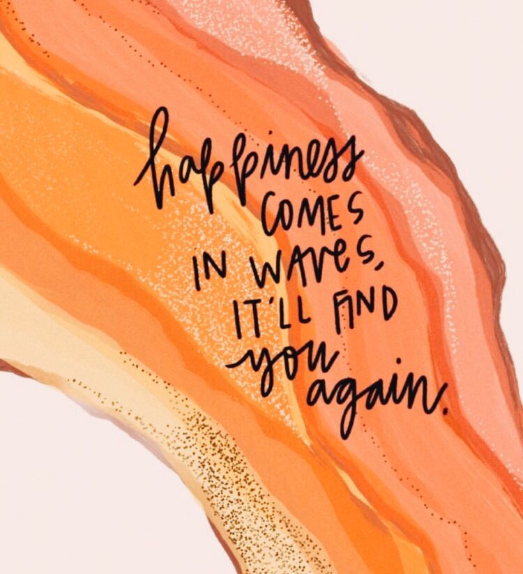 Kathleen Ashton Phd Twitterissa Happiness Comes In Waves It Will Find You Again Anonymous Mondaymotivation T Co Ntlfwf3cjj Twitter