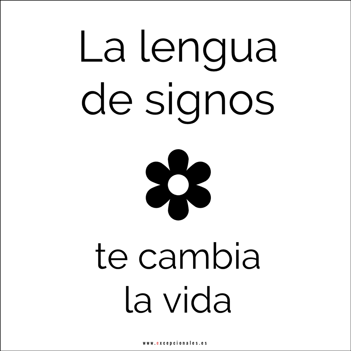 SomosExceps's tweet photo. Feliz Día Internacional de las Lenguas de Signos #2. Comparte libremente tu frase favorita
#DILS2019 #lenguadesignos #frases https://t.co/9U0fY71V6j