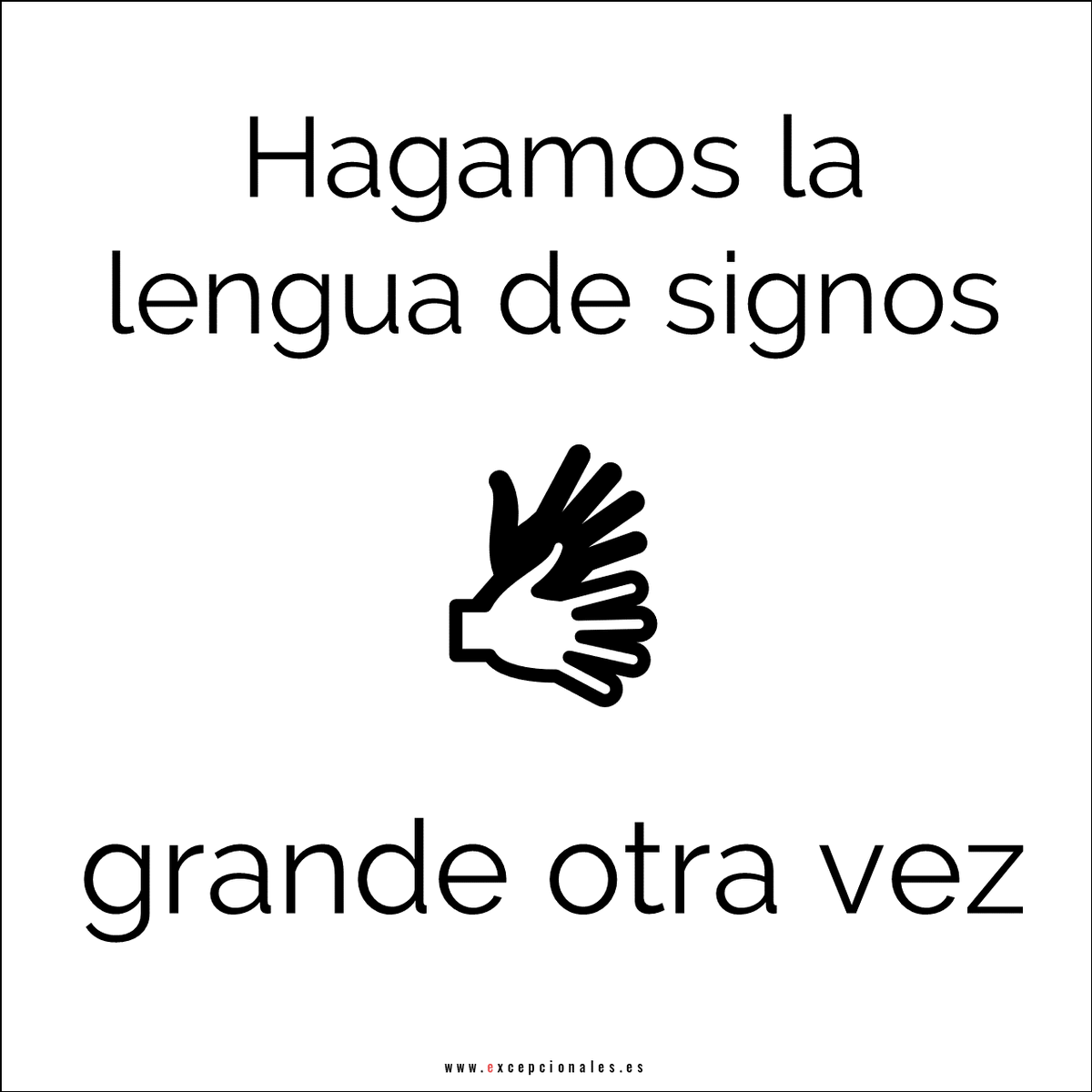SomosExceps's tweet photo. Feliz Día Internacional de las Lenguas de Signos #2. Comparte libremente tu frase favorita
#DILS2019 #lenguadesignos #frases https://t.co/9U0fY71V6j