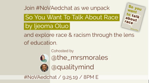 NoVAEdChat's tweet image. Welcome to #NoVAedchat! Please introduce yourself and tell us why you feel it’s important to talk about race.  We’ll be discussing Ijeoma Oluo’s book “So You Want To Talk About Race” tonight with @The_MrsMorales @qualitymind