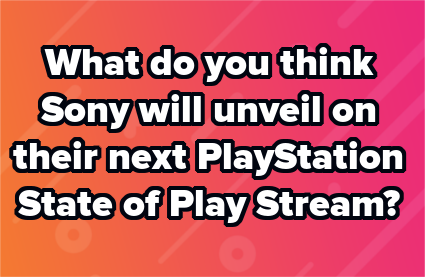 What do you think #Sony will unveil on their next PlayStation State of Play Stream? #PlayStationStateofPlay #StateOfPlay #PS4 #PS5