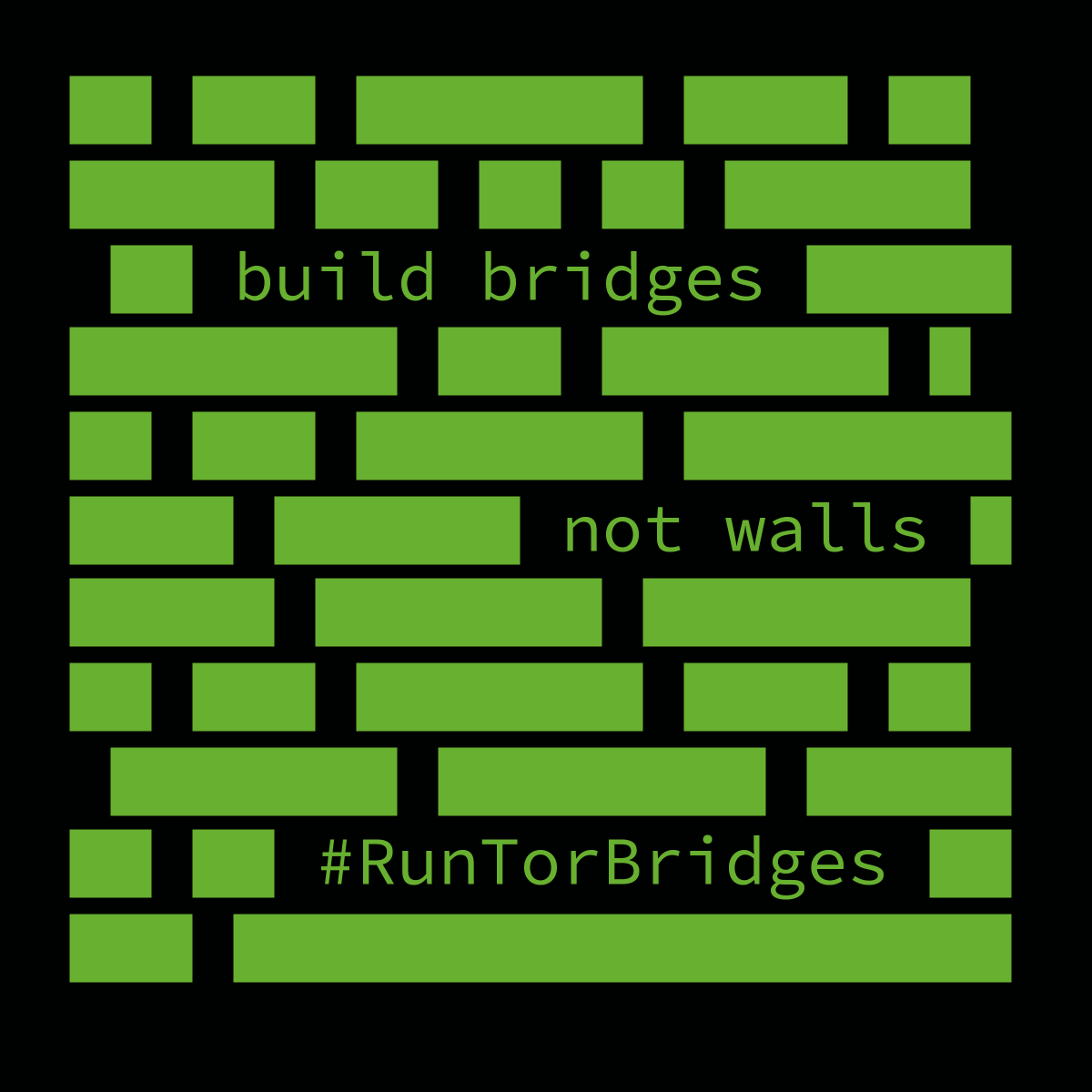 build bridges not walls #RunTorBridges
