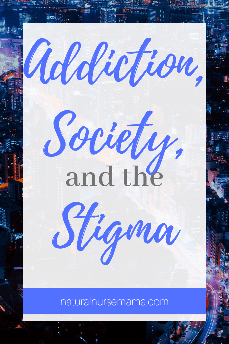 Addiction, Society, and the Stigma naturalnursemama.com/2019/09/23/add…