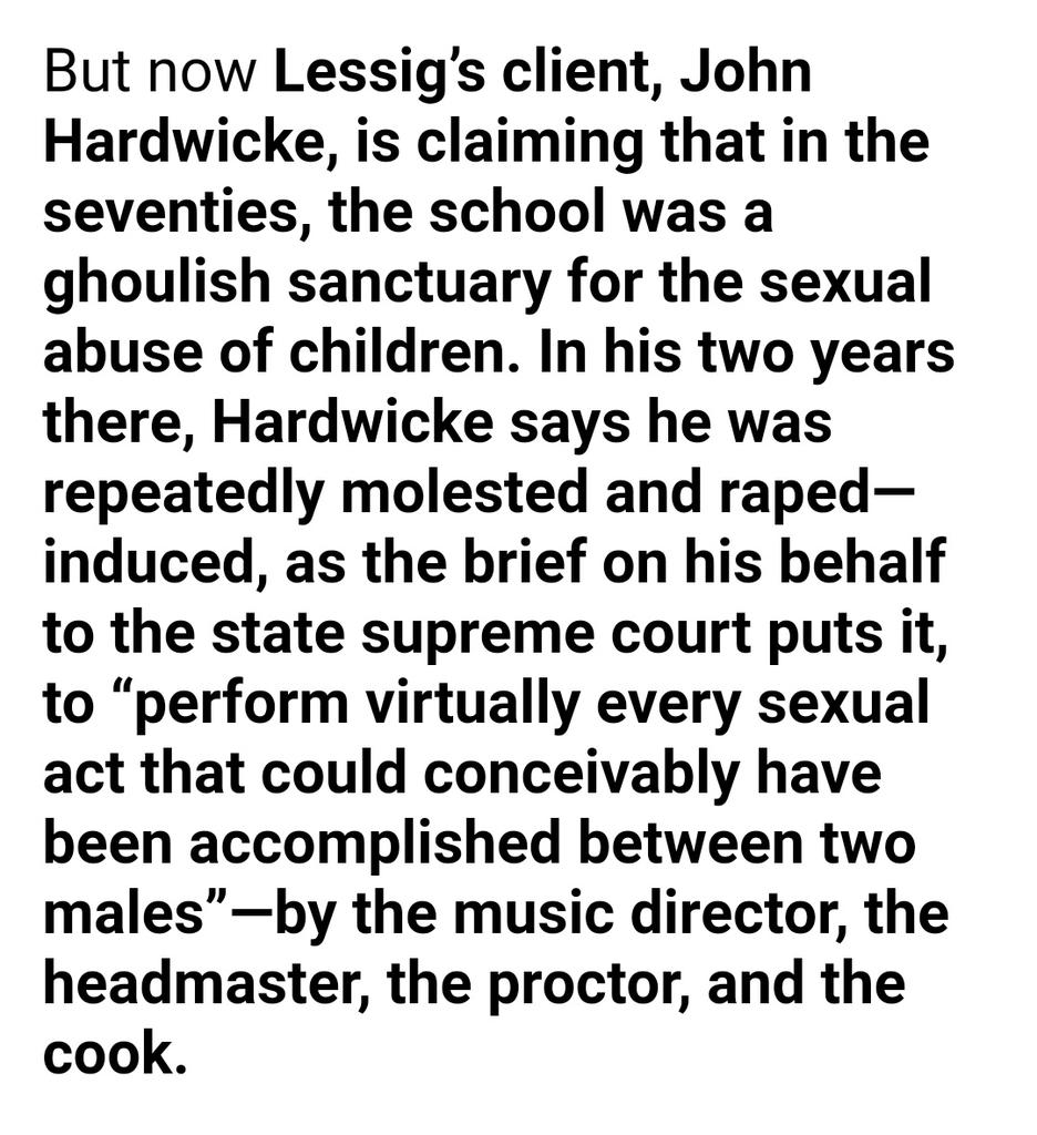 Lessig, the King of Cyberlaw, defended Hardwick against his own alma mater, the American Boychoir School in Princeton. His motivation was almost certainly the fact that Lessig himself had been abused by the very same music teacher as Hardwicke.