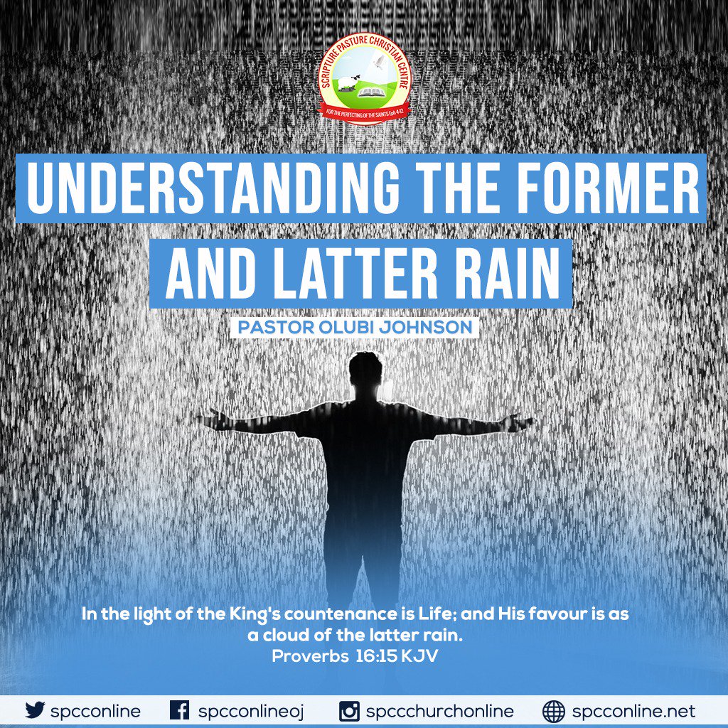 Scripture Pasture Christian Centre Na Twitteru Understanding The Former Amp Latter Rain Pst Olubi Johnson Proverbs 16 15 Kjv Full Text Click T Co 1wdwg2w97y Formerandlatterrain Latterrain Formerrain Powerofthespirit