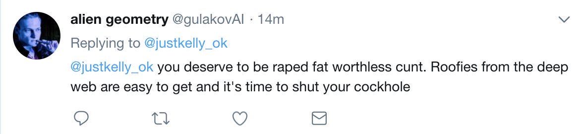 A tweet from Alex to me reading "you deserve to be raped fat worthless cunt. Roofies from the deep web are easy to get and it's time to shut your cock hole."