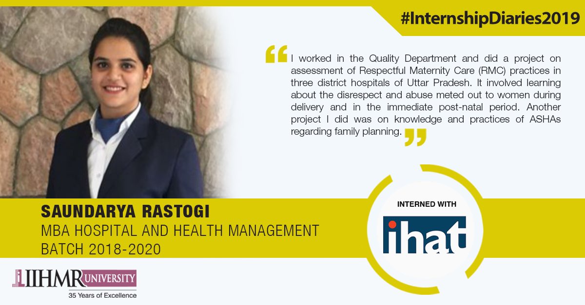 IIHMRUniversity's tweet photo. Saundarya Rastogi on her two month internship at India Health Action Trust (IHAT), Lucknow, shares, “I worked in the #QualityDepartment and did a project on assessment of Respectful Maternity Care (RMC) practices in 3 district hospitals of Uttar Pradesh. #internshipdiaries2019 https://t.co/TMs1KuFY2U