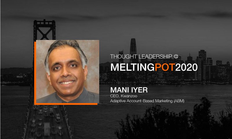MeltingPot2020's tweet photo. Introducing our esteemed speaker, Mani Iyer, CEO, Kwanzoo - Adaptive Account-Based Marketing (ABM). Catch him LIVE @ MeltingPot2020, Silicon Valley on 17 October, 2019.

#MeltingPot2020 #RunToMarket #innovation 
@kwanzoo @iyermani https://t.co/HWH3Uheb71