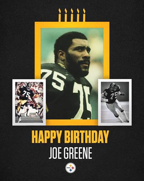 Happy Birthday to HOF and Steelers Legend  \"Mean\" Joe Greene  