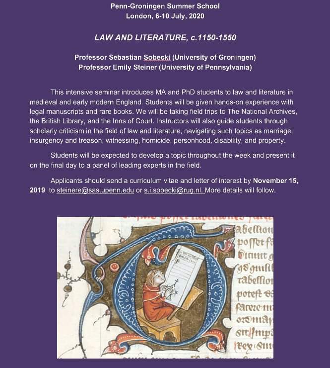 Please share this call widely!

Penn-Groningen Summer School 
London, 6-10 July, 2020

LAW AND LITERATURE, c.1150-1550

Professor Sebastian Sobecki (University of Groningen)
Professor Emily Steiner (University of Pennsylvania). 

[See poster attached] #MedievalTwitter