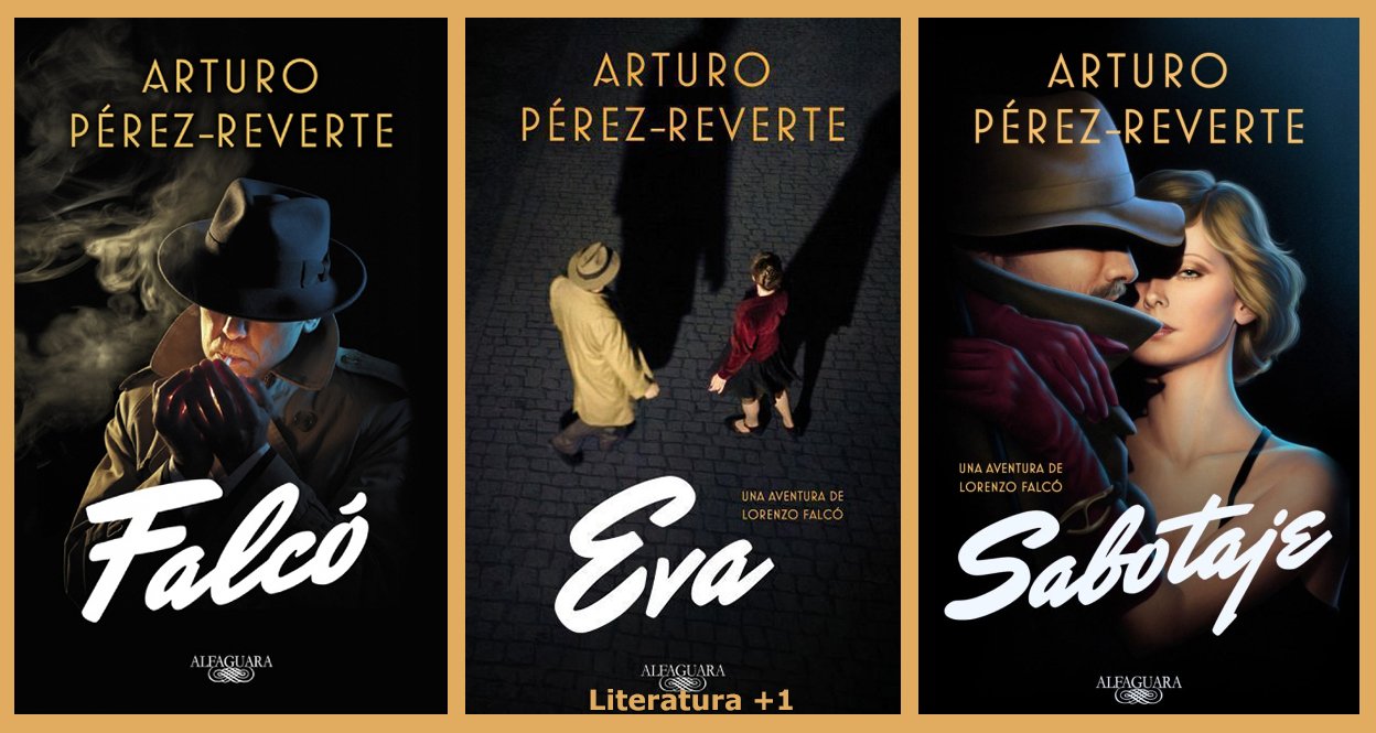 Literatura +1 on X: "La trilogía "Falcó", de Arturo Pérez Reverte, comentada en el #blog: 👉🏽 "Falcó": https://t.co/hqQ8kcm0kX 👉🏽 "Eva": https://t.co/Bjhxy9FQcM 👉🏽 "Sabotaje": https://t.co/z4KRg84gx2 #libros #autores #reseñas @perezreverte ...