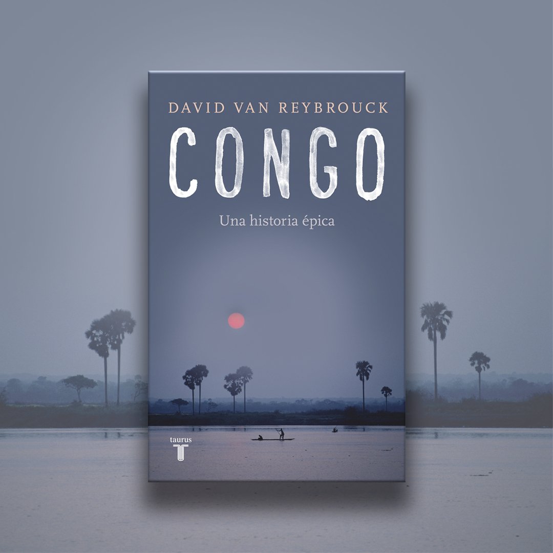 tauruseditorial's tweet photo. «Un magnífico relato, esencial para cualquier interesado en cómo el pasado reciente influye en nuestro futuro cercano. De una lucidez excepcional.» The New York Times Book Review
#CongoVR, de David van Reybrouck
https://t.co/sAM1lzTC4P https://t.co/rA1R43lSIT