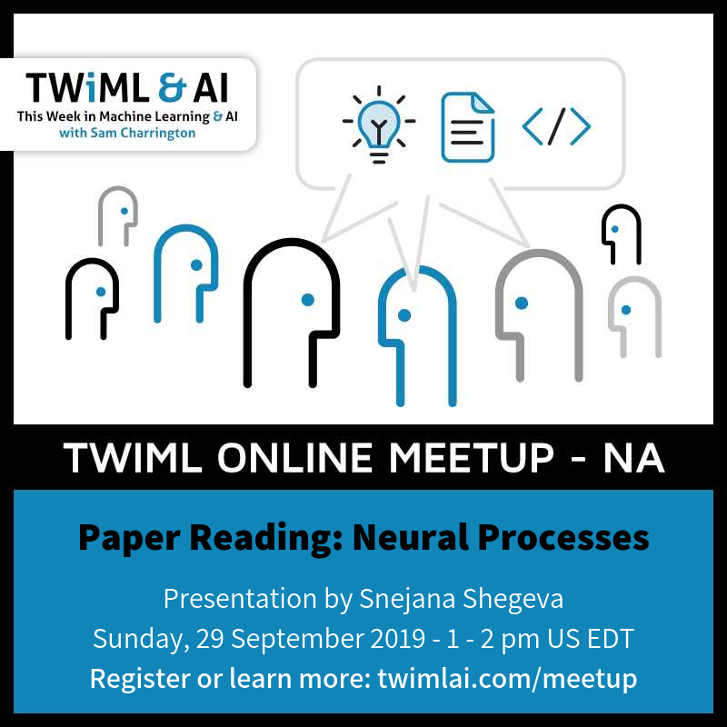 twimlai's tweet photo. On Sunday, September 29th, @Peelgreem will be presenting on the paper 'Neural Processes' - see here for details: https://t.co/YgyBb0dpQv #twimlmeetup #twimlpaperreading https://t.co/z3fkdhriyp
