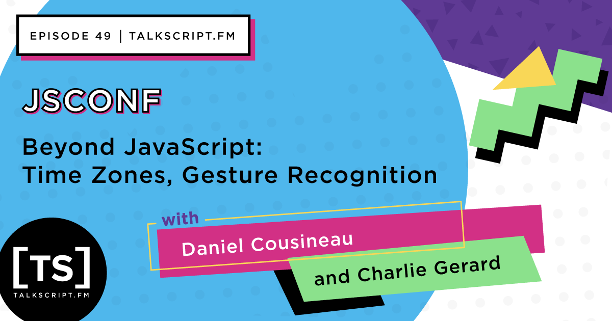 TalkScript's tweet photo. In our 6th and final episode from @JSConfUS 2019 #TalkScript podcasters @nicknisi and @sammenza are joined by @dcousineau and @devdevcharlie to go "Beyond JavaScript" where they explore timezones and gesture recognition! #JavaScript https://t.co/jy2Mvp2cjT https://t.co/hRF4Sy9Zq6
