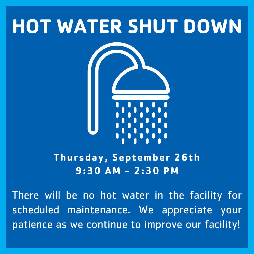 Heads up! There will be no hot water in the building on Thursday the 26th from 9:30am - 2:30pm. Please plan accordingly, and thank you for your understanding!