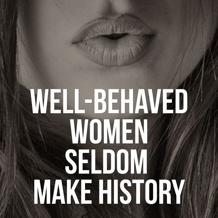Well-behaved women seldom make history.

#mentalhealthawareness #mentalhealth #positivity #positivevibes #motivation #happy #trust #trustyourself #trustyourpath #history #makehistory