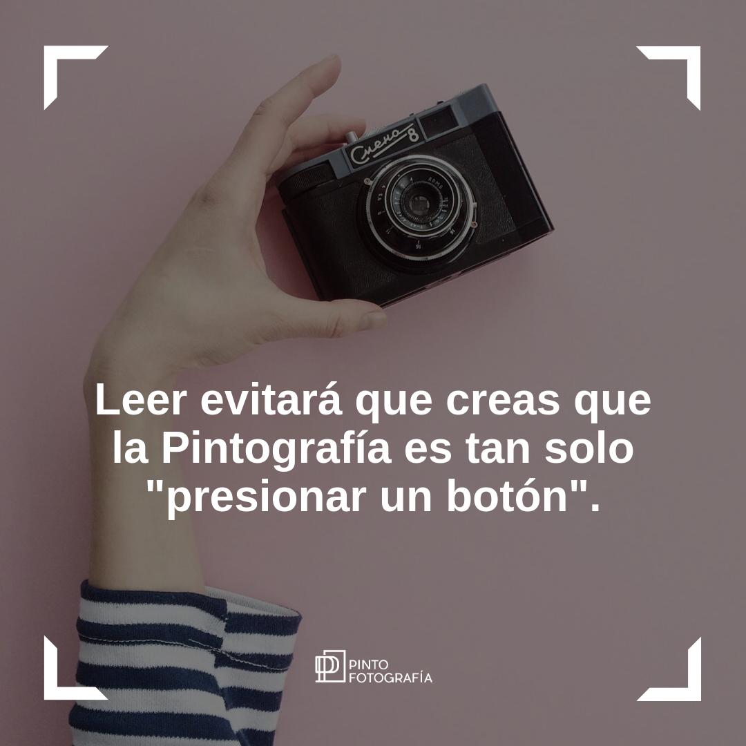 La Pintografía es más que tan solo presionar un botón y los Pintógrafos lo saben. #PintoFotografía