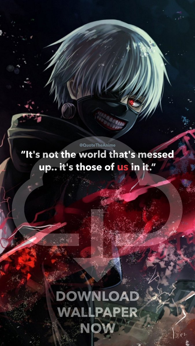 Quote The Anime On Twitter Wallpaper Tokyo Ghoul Quotes Phone