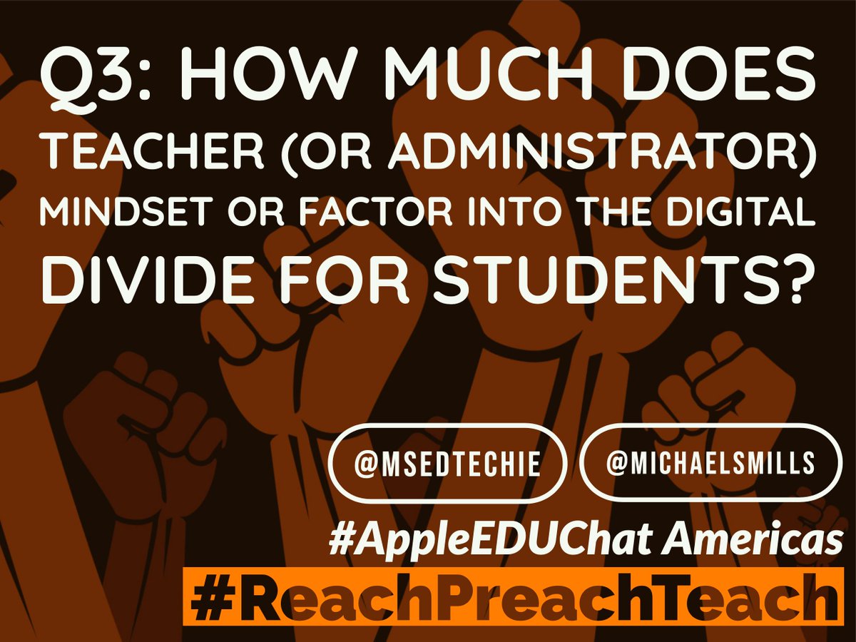 michaelsmills's tweet image. Q3: How much does teacher (or administrator) mindset factor into the digital divide for students? #AppleEduChat #ReachPreachTeach