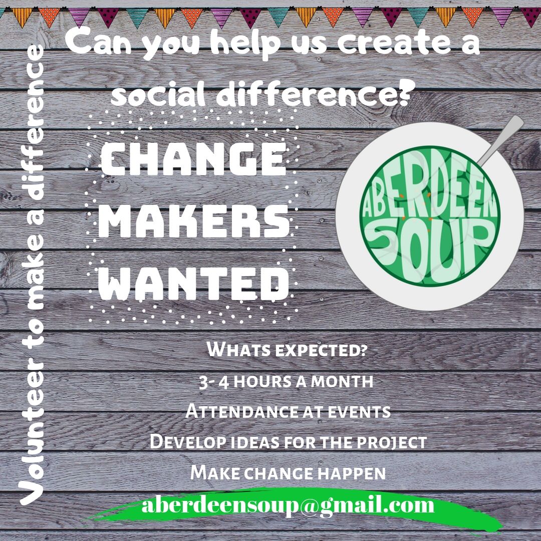 Fancy being a change maker? Volunteer with Aberdeen Soup and make a difference in Aberdeen.