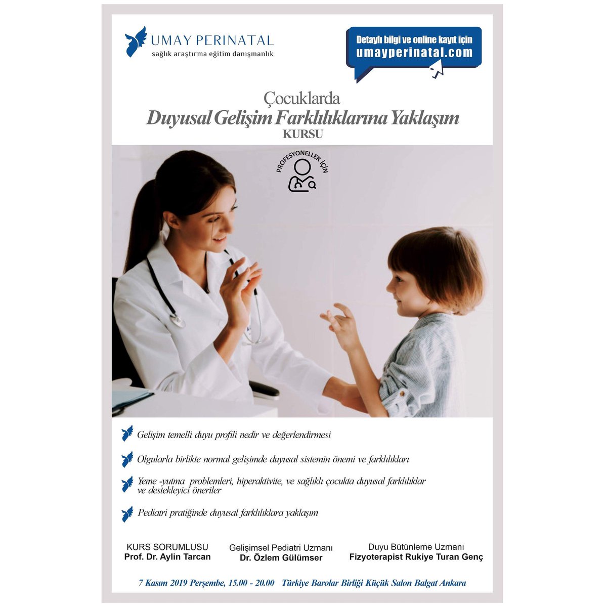 📢 Çocuklarda Duyusal Gelişim Farklılıklarına Yaklaşım Kursu
Başvuru: umayperinatal.com
Tarih: 7 Kasım Perşembe 16:00–20:00
Kurs Sorumlusu: Prof. Dr. Aylin Tarcan
Eğitimciler:
Duyu Bütünleme Uzm. Fzt. Rukiye Turan Genç 
Gelişimsel Pediatri Uzm. Dr. Özlem Gülümser