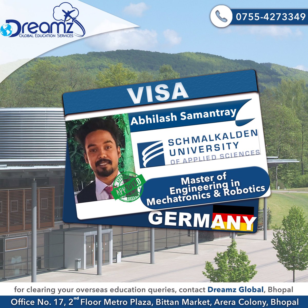 |💐Congratulating #Abhilash Samantray for getting his #VISA approved for pursuing
|#Master of #Engineering in #Mechatronics & #Robotics|
at
|#Schmalkalden_University_of_Applied_Science|
#germanyuniversities #GermanystudyVisa #bhopal #VISA_Provision #Best_VISA_consultancy