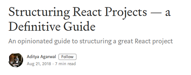 Structuring React Projects — a Definitive Guide
An opinionated guide to structuring a great React project