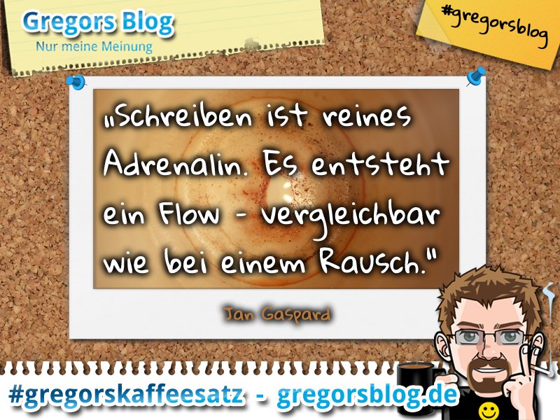 gregorsblog's tweet photo. #gregorskaffeesatz #Zitat #schreiben #Adrenalin #Flow #Rausch #JanGaspard #Gaspard

https://t.co/aLEa6Yotq8 https://t.co/TCpez4Vop7