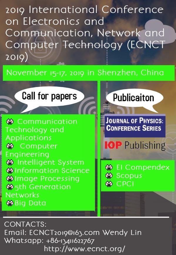 #CFP #EI #Scopus #CPCI #SCI2019 International Conference on Electronics and Communication, Network and Computer Technology 
#ECNCT2019Website: ecnct.orgFee: Regular (4-6pages): 450 USD/paper
Contribute NOW enjoying special price!ECNCT2019@163.com
86-13411622767
