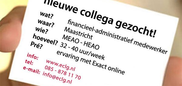 Vacature financieel-administratief medewerker
Voor onze praktijk en bedrijfsbureau in Maastricht zoeken wij een nieuwe collega die ons leuke en professionele team komt versterken.

Meer info vind je op eclg.nl of mail maar m.scholten@eclg.nl of bel 085 - 877 16 73