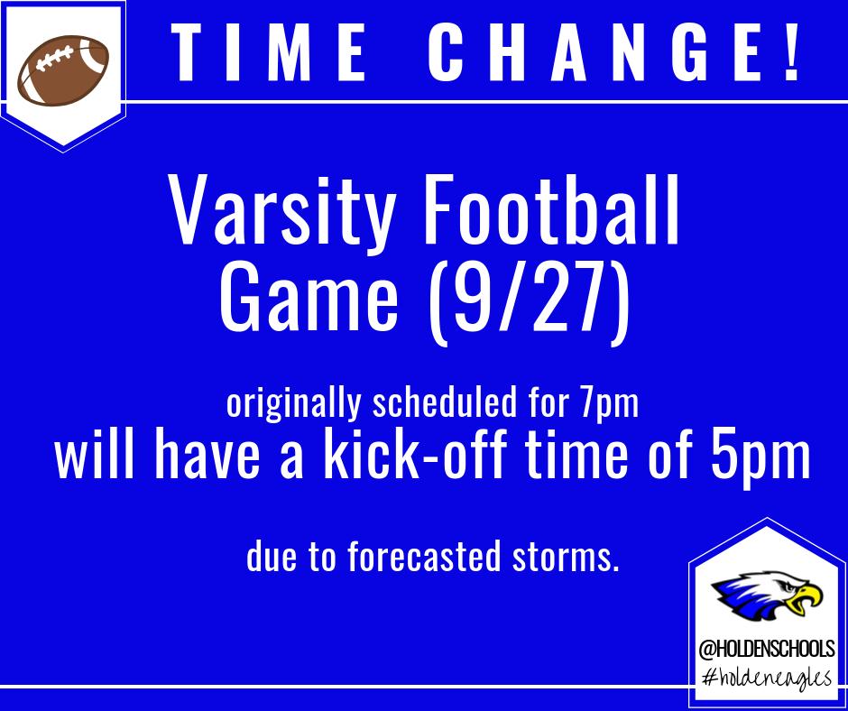 TIME CHANGE!!
🏈🏈🏈🏈🏈🏈
Tomorrow night's Homecoming Varsity Football Game, originally scheduled for 7pm, will begin at 5pm due to forecasted storms.
#holdenfootball
#holdeneagles
🦅