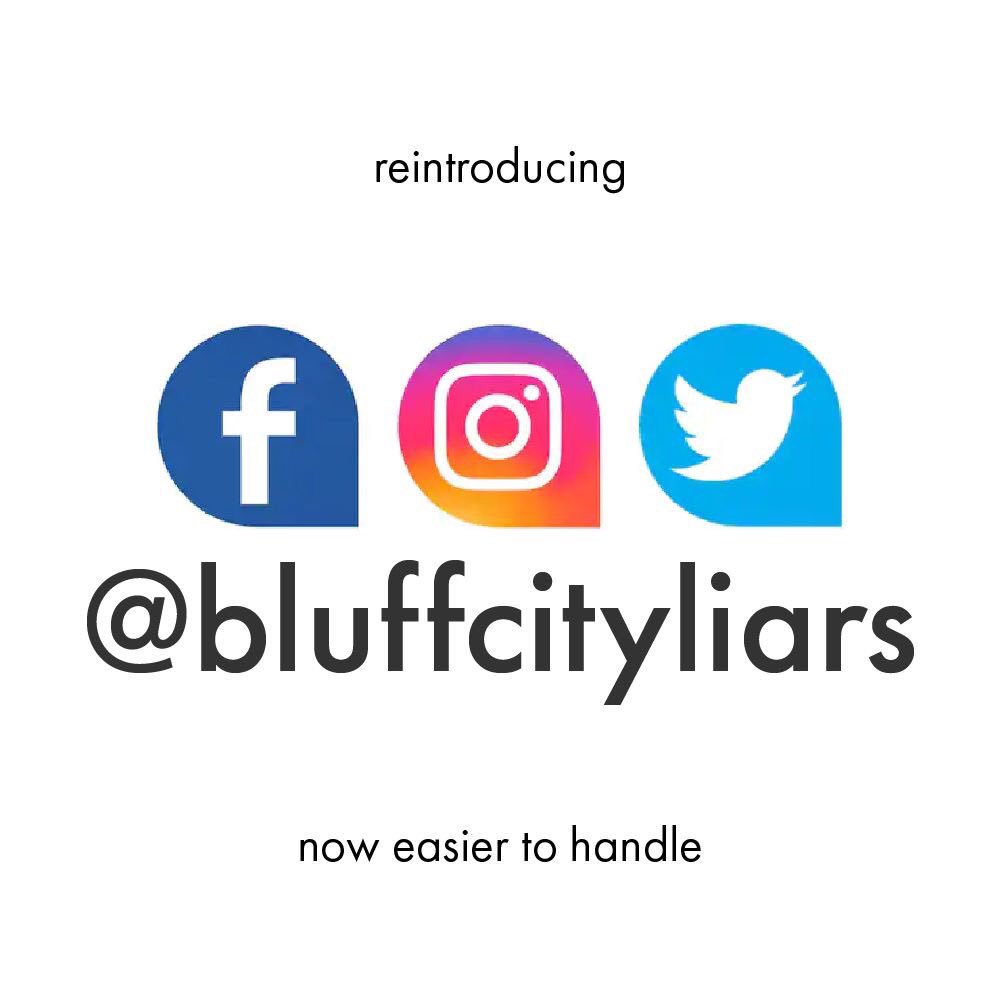 We decided to make it easier to find us. You can now tag us on Facebook, Instagram, and Twitter ALL with the handle @bluffcityliars

Celebrate by following us on the platform(s) you haven’t already! #memprov 🤥