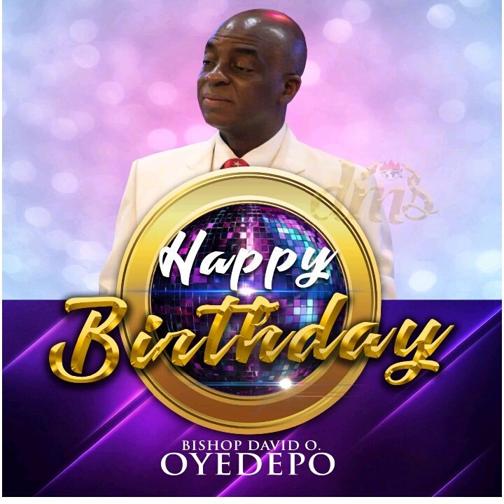 Happy Birthday Bishop David Oyedepo God\s General. 