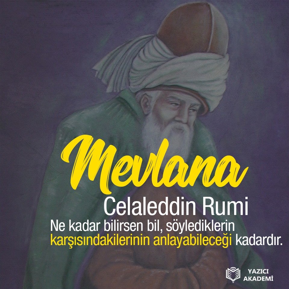 #HaftanınMotivasyonu "Ne kadar bilirsen bil, söylediklerin karşısındakilerinin anlayabiceği kadardır." #Mevlana
