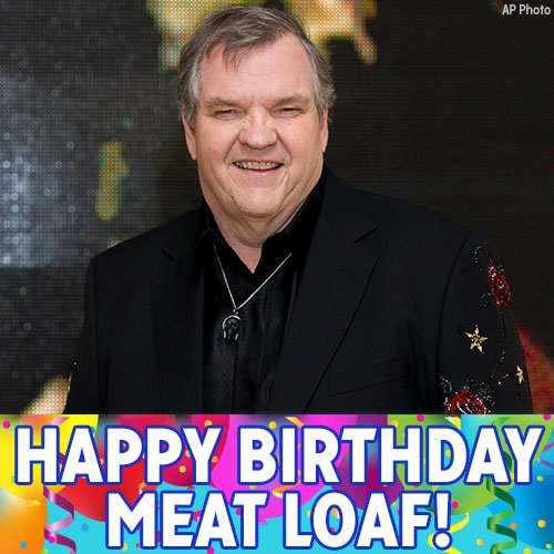 Happy Birthday to Michael Lee Aday, AKA Meat Loaf! 