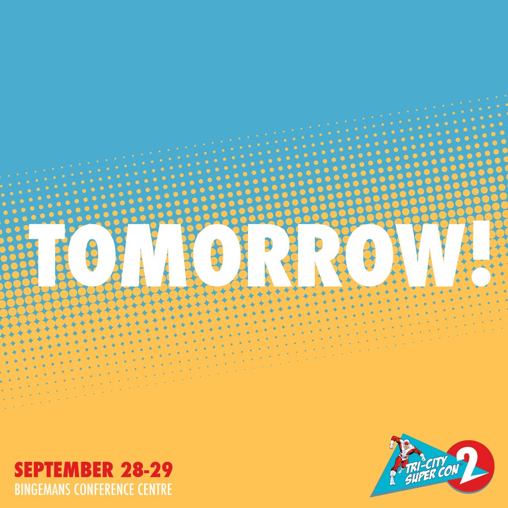 This is not a drill! Tri-City Super Con is TOMORROW! #tricitysupercon #comiccon #kitchener
